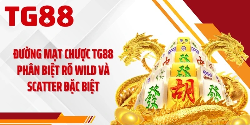 Đường mạt chược TG88 phân biệt rõ Wild và Scatter đặc biệt