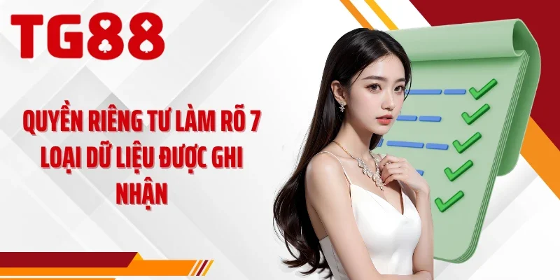 Quyền riêng tư làm rõ 7 loại dữ liệu được ghi nhận