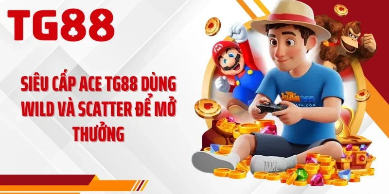 Siêu cấp ACE TG88 dùng Wild và Scatter để mở thưởng